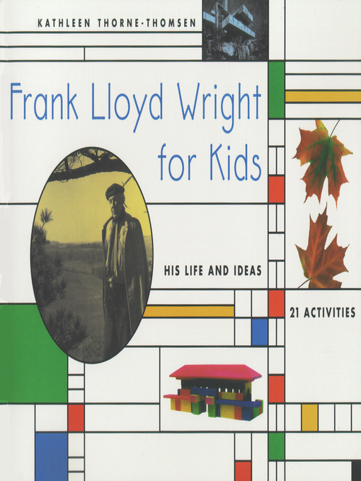 Title details for Frank Lloyd Wright for Kids by Kathleen Thorne-Thomsen - Wait list